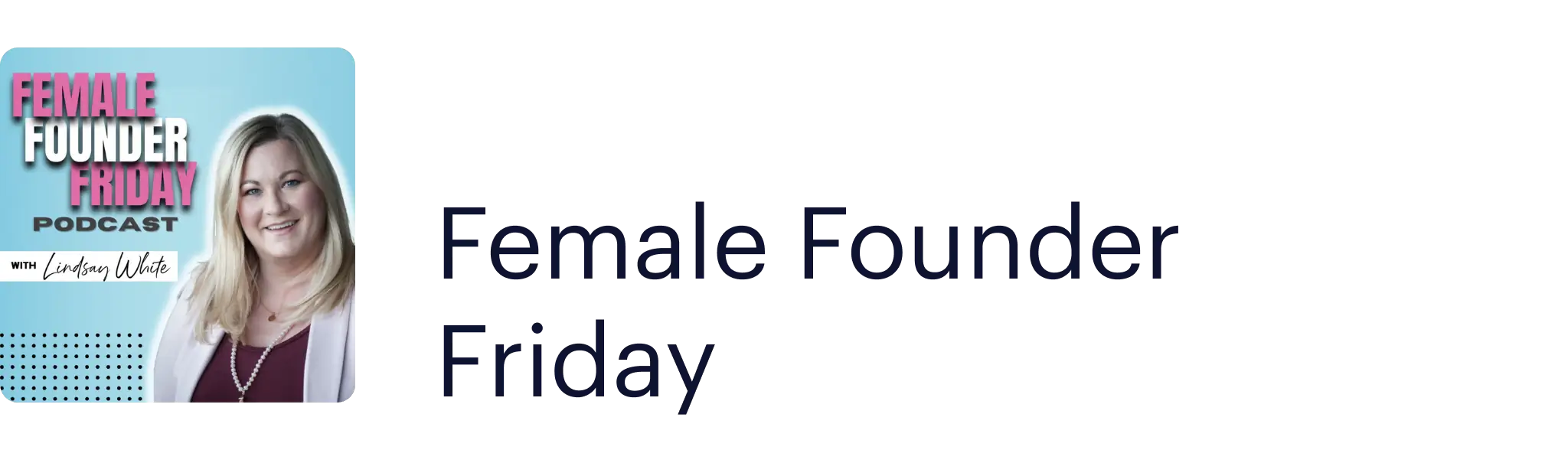 Founder Female Friday