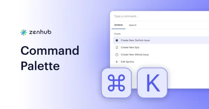 Introducing Zenhub’s new command palette: an easier way to navigate